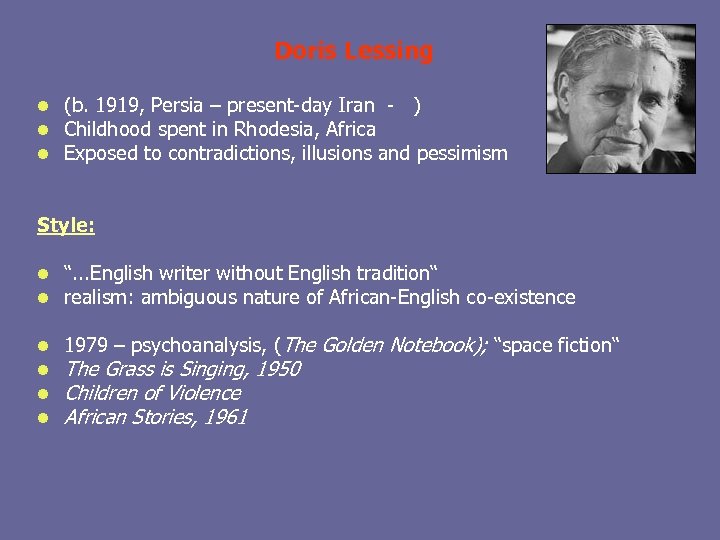 Doris Lessing l l l (b. 1919, Persia – present-day Iran - ) Childhood