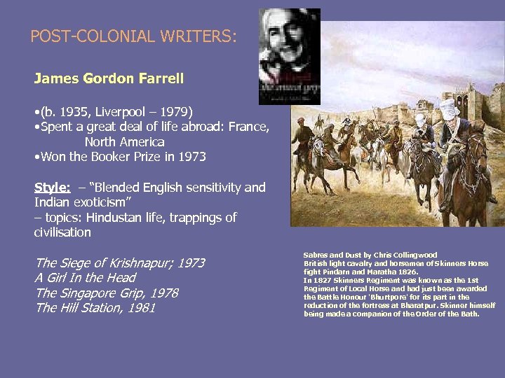 POST-COLONIAL WRITERS: James Gordon Farrell • (b. 1935, Liverpool – 1979) • Spent a