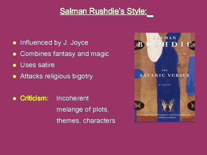 Salman Rushdie’s Style: l Influenced by J. Joyce l Combines fantasy and magic l