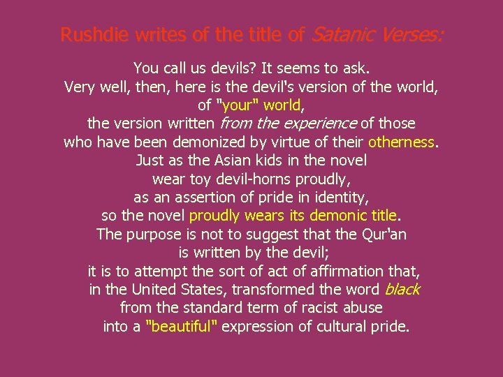 Rushdie writes of the title of Satanic Verses: You call us devils? It seems