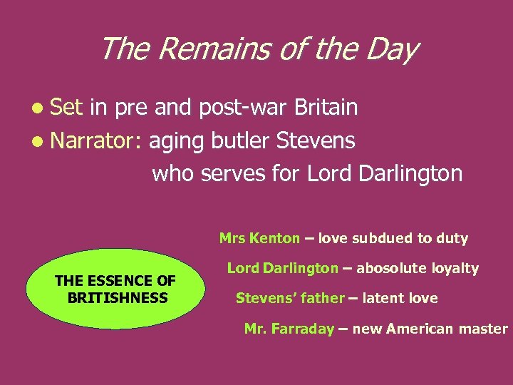 The Remains of the Day l Set in pre and post-war Britain l Narrator: