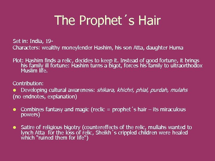 The Prophet´s Hair Set in: India, 19 Characters: wealthy moneylender Hashim, his son Atta,