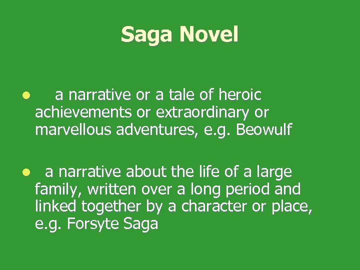 Saga Novel l a narrative or a tale of heroic achievements or extraordinary or