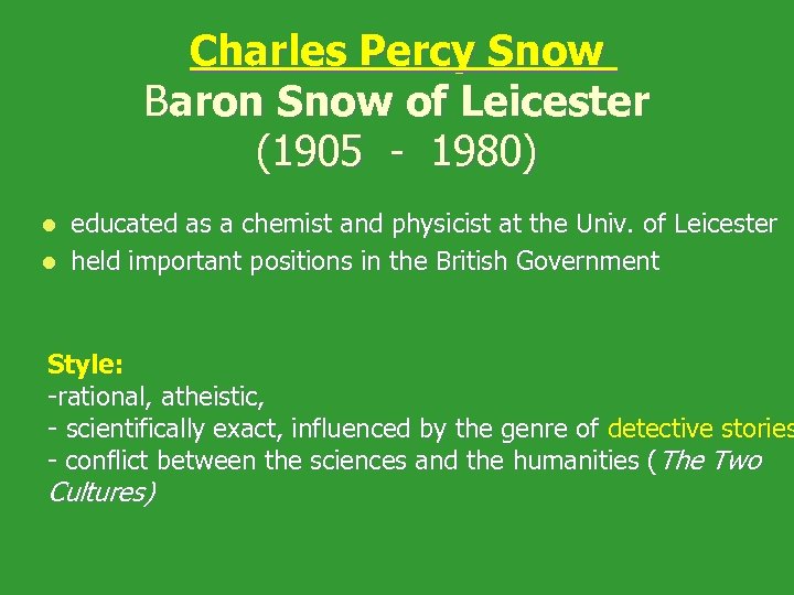 Charles Percy Snow Baron Snow of Leicester (1905 - 1980) educated as a chemist