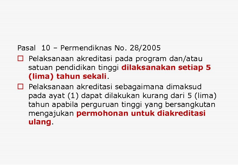 Pasal 10 – Permendiknas No. 28/2005 o Pelaksanaan akreditasi pada program dan/atau satuan pendidikan