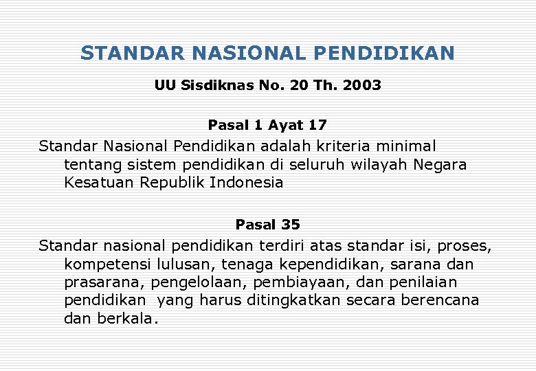 STANDAR NASIONAL PENDIDIKAN UU Sisdiknas No. 20 Th. 2003 Pasal 1 Ayat 17 Standar