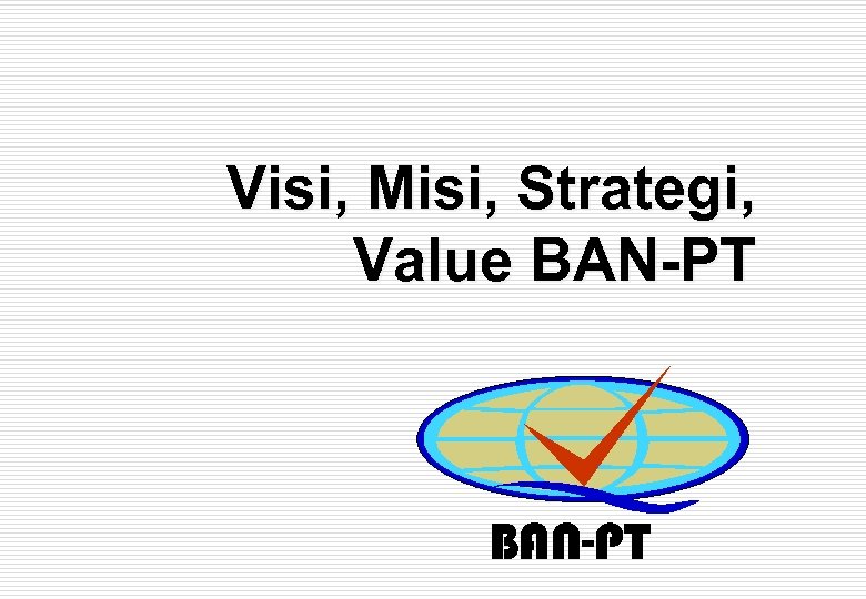 Visi, Misi, Strategi, Value BAN-PT 