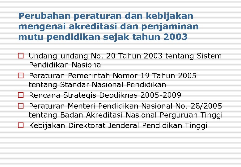 Perubahan peraturan dan kebijakan mengenai akreditasi dan penjaminan mutu pendidikan sejak tahun 2003 o