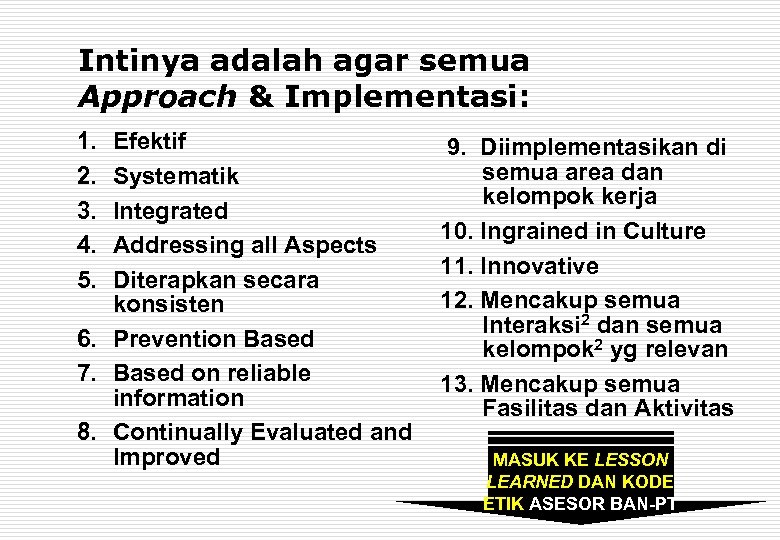 Intinya adalah agar semua Approach & Implementasi: 1. 2. 3. 4. 5. Efektif Systematik