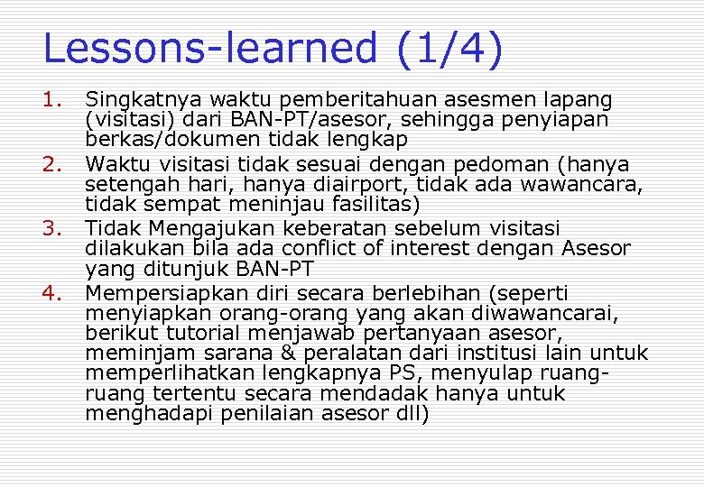 Lessons-learned (1/4) 1. 2. 3. 4. Singkatnya waktu pemberitahuan asesmen lapang (visitasi) dari BAN-PT/asesor,