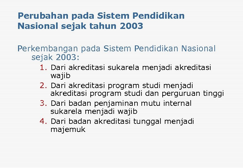 Perubahan pada Sistem Pendidikan Nasional sejak tahun 2003 Perkembangan pada Sistem Pendidikan Nasional sejak
