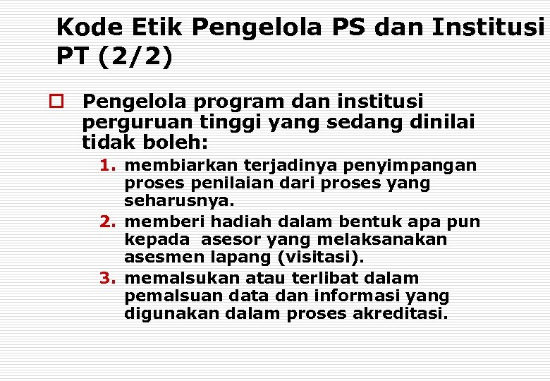 Kode Etik Pengelola PS dan Institusi PT (2/2) o Pengelola program dan institusi perguruan