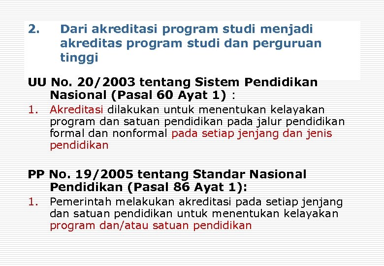 2. Dari akreditasi program studi menjadi akreditas program studi dan perguruan tinggi UU No.