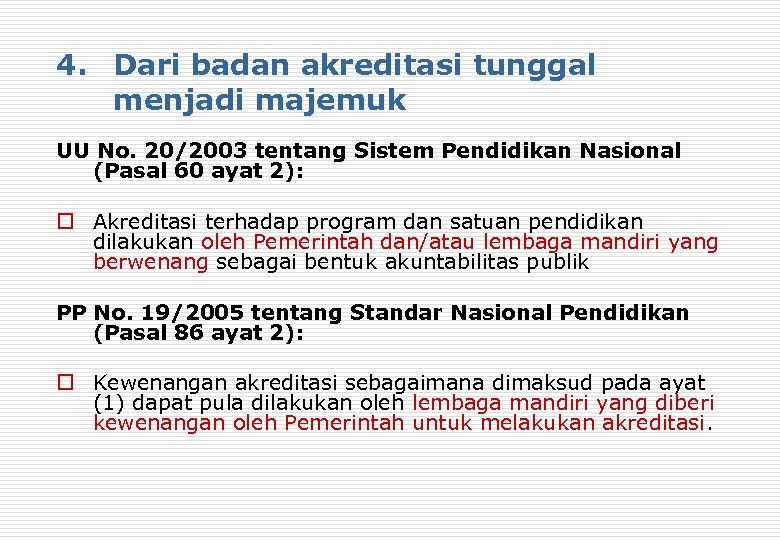 4. Dari badan akreditasi tunggal menjadi majemuk UU No. 20/2003 tentang Sistem Pendidikan Nasional