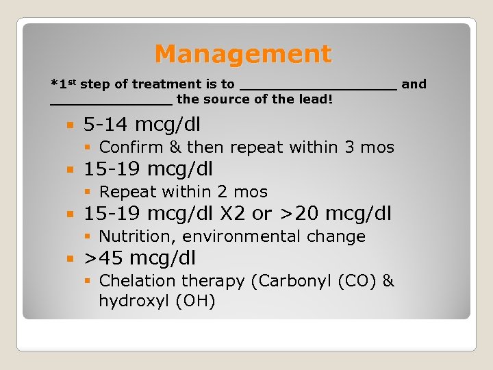 Management *1 st step of treatment is to _________ and _______ the source of