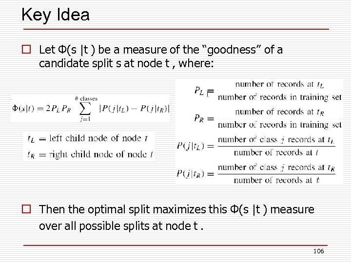 Key Idea o Let Φ(s |t ) be a measure of the “goodness” of