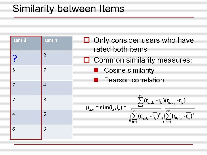 Similarity between Items Item 3 Item 4 ? 2 5 7 7 4 7