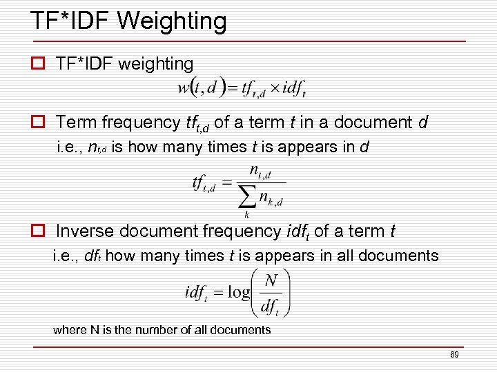 TF*IDF Weighting o TF*IDF weighting o Term frequency tft, d of a term t