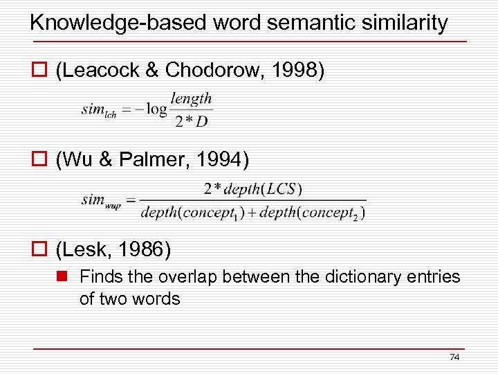 Knowledge-based word semantic similarity o (Leacock & Chodorow, 1998) o (Wu & Palmer, 1994)
