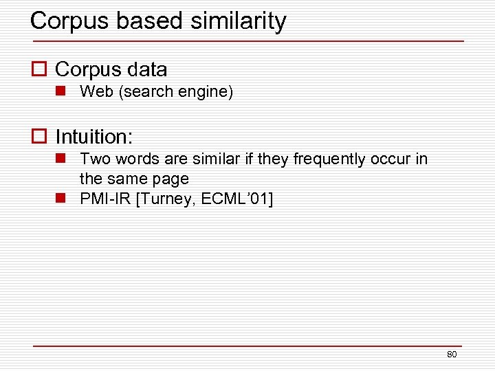 Corpus based similarity o Corpus data n Web (search engine) o Intuition: n Two