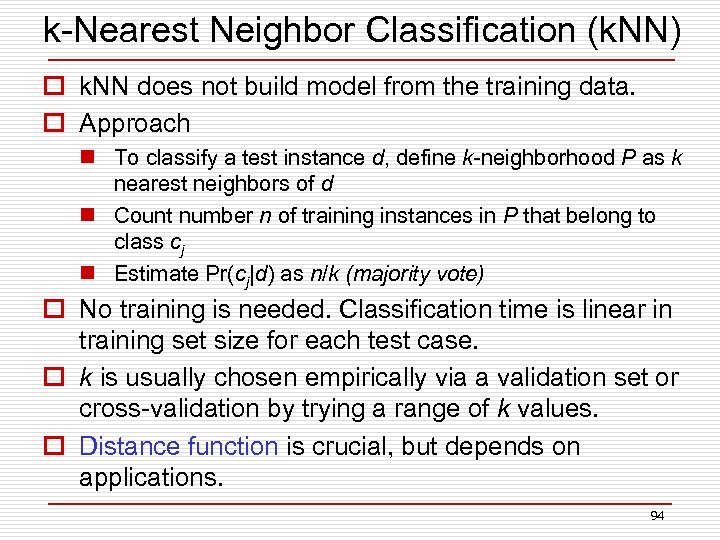 k-Nearest Neighbor Classification (k. NN) o k. NN does not build model from the