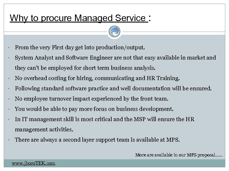 Why to procure Managed Service : • From the very First day get into