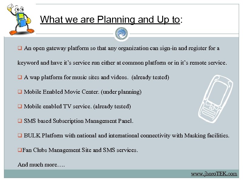 What we are Planning and Up to: q An open gateway platform so that