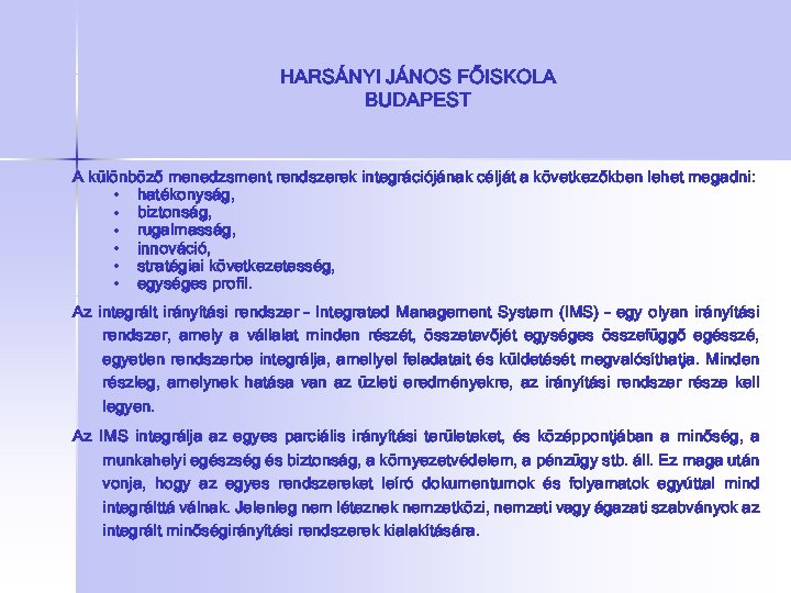 HARSÁNYI JÁNOS FŐISKOLA BUDAPEST A különböző menedzsment rendszerek integrációjának célját a következőkben lehet megadni:
