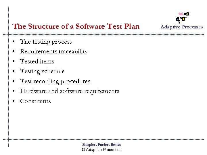 The Structure of a Software Test Plan • • The testing process Requirements traceability