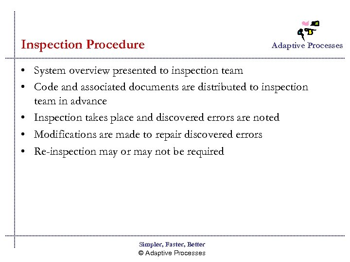 Inspection Procedure Adaptive Processes • System overview presented to inspection team • Code and