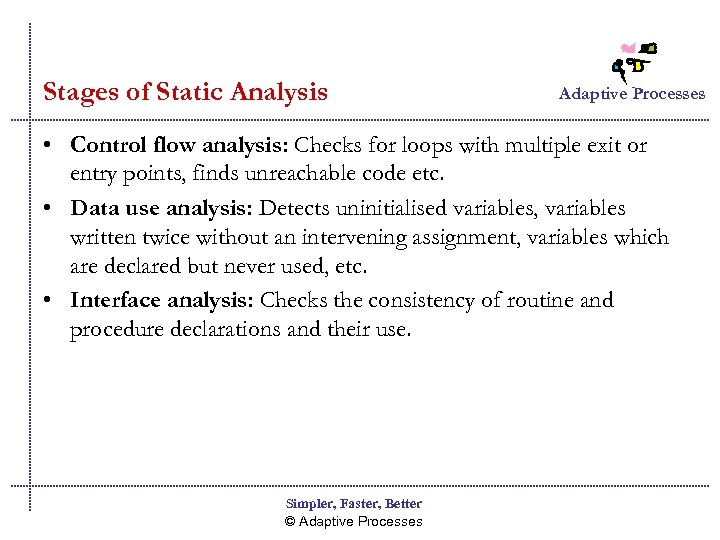 Stages of Static Analysis Adaptive Processes • Control flow analysis: Checks for loops with