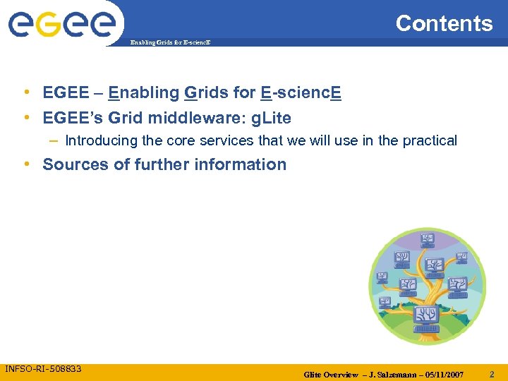 Contents Enabling Grids for E-scienc. E • EGEE – Enabling Grids for E-scienc. E