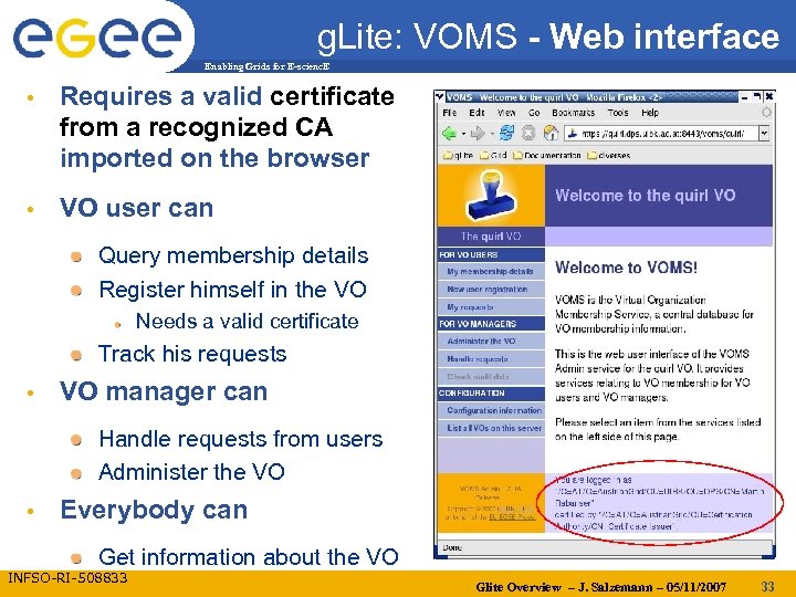 g. Lite: VOMS - Web interface Enabling Grids for E-scienc. E • Requires a