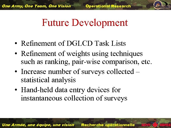 One Army, One Team, One Vision Operational Research Future Development • Refinement of DGLCD