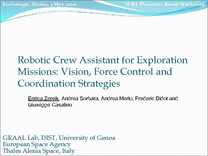 Anchorage, Alaska, 3 May 2010 ICRA Planetary Rover Workshop Robotic Crew Assistant for Exploration