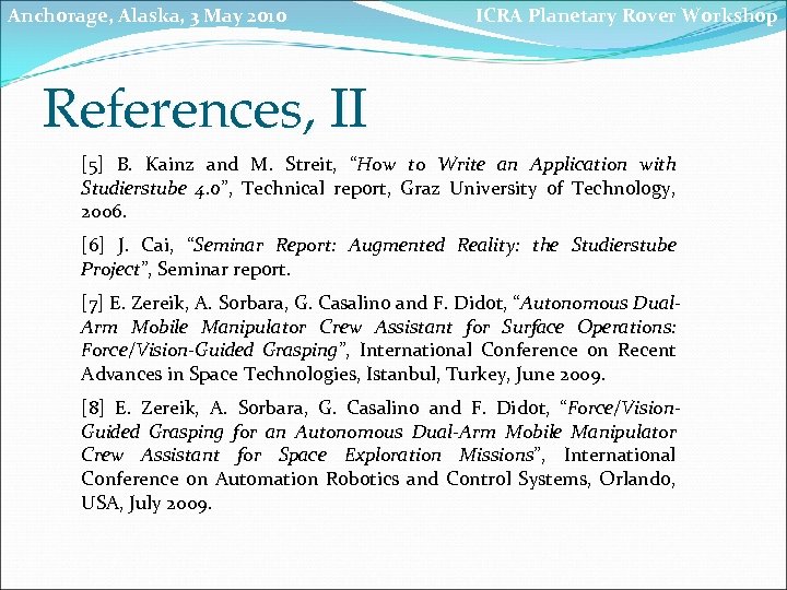 Anchorage, Alaska, 3 May 2010 ICRA Planetary Rover Workshop References, II [5] B. Kainz