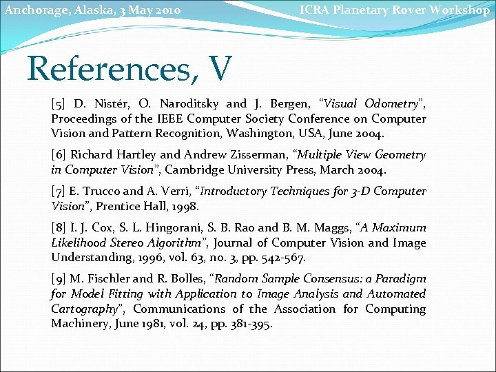 Anchorage, Alaska, 3 May 2010 ICRA Planetary Rover Workshop References, V [5] D. Nistér,
