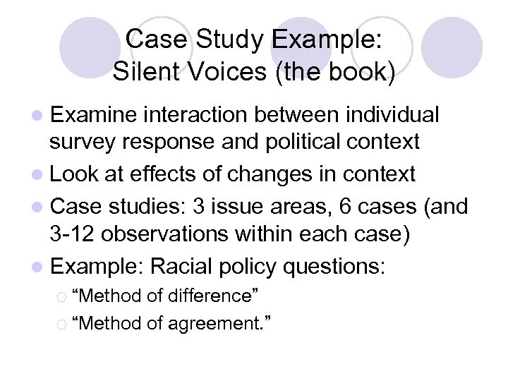 Case Study Example: Silent Voices (the book) l Examine interaction between individual survey response