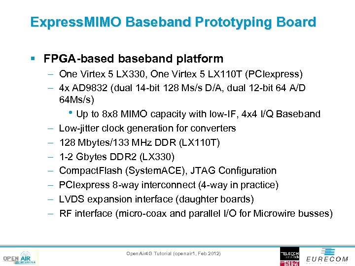 Express. MIMO Baseband Prototyping Board § FPGA-based baseband platform – One Virtex 5 LX