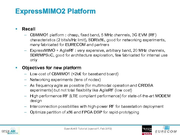 Express. MIMO 2 Platform § Recall – CBMIMO 1 platform : cheap, fixed band,