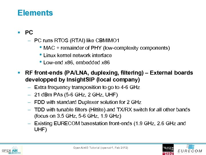 Elements § PC – PC runs RTOS (RTAI) like CBMIMO 1 h. MAC +