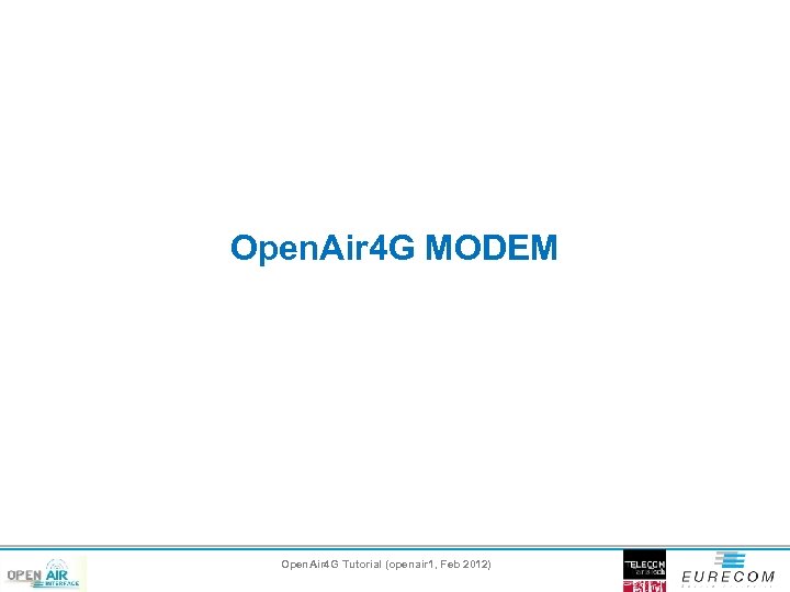 Open. Air 4 G MODEM Open. Air 4 G Tutorial (openair 1, Feb 2012)