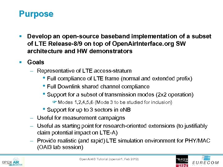 Purpose § Develop an open-source baseband implementation of a subset of LTE Release-8/9 on