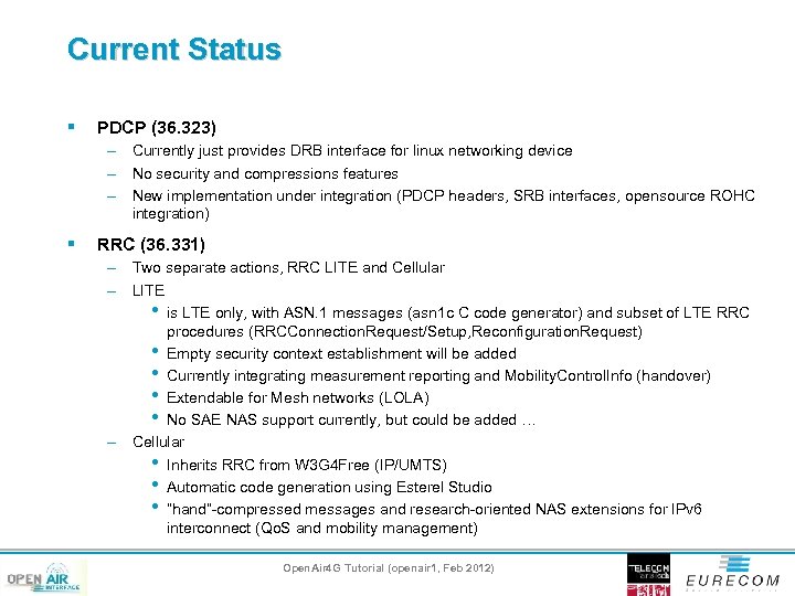 Current Status § PDCP (36. 323) – Currently just provides DRB interface for linux