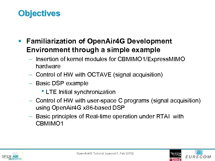 Objectives § Familiarization of Open. Air 4 G Development Environment through a simple example