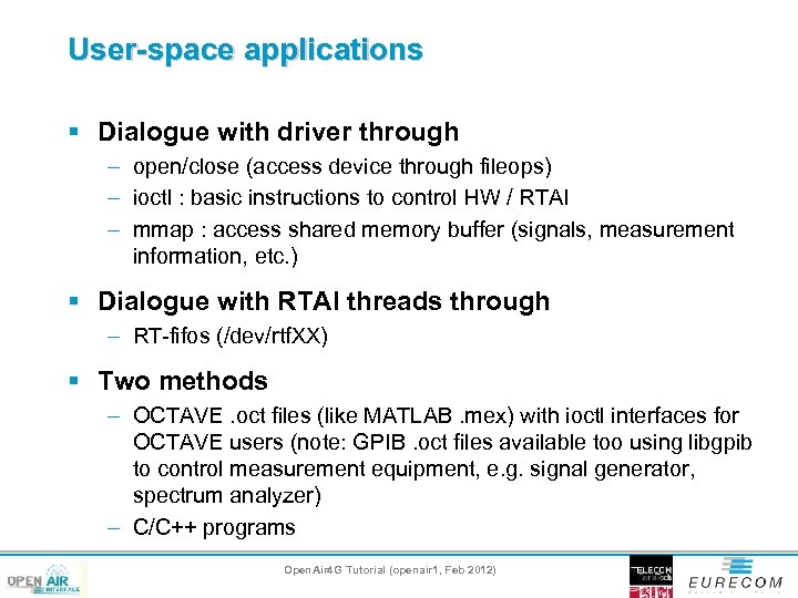 User-space applications § Dialogue with driver through – open/close (access device through fileops) –