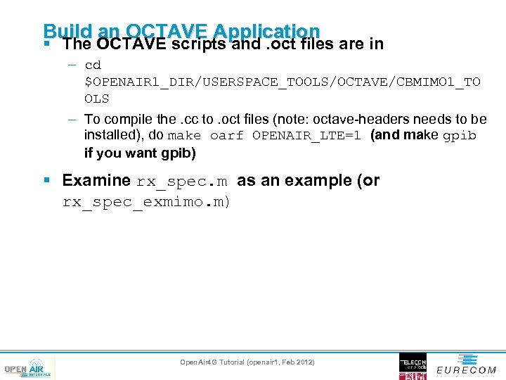 Build an OCTAVE Application § The OCTAVE scripts and. oct files are in –