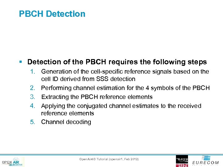 PBCH Detection § Detection of the PBCH requires the following steps 1. Generation of