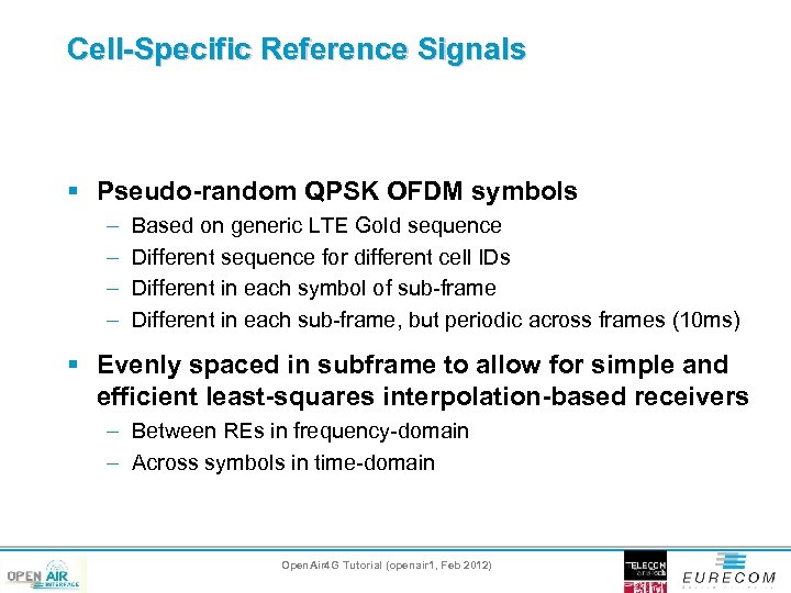 Cell-Specific Reference Signals § Pseudo-random QPSK OFDM symbols – – Based on generic LTE