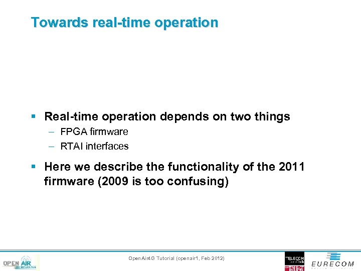 Towards real-time operation § Real-time operation depends on two things – FPGA firmware –